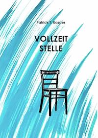 Vollzeitstelle - Patrick Kasper - ebook