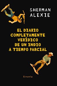 El diario completamente verídico de un indio a tiempo parcial - Alexie Sherman - ebook