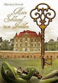 Mein Schlüssel zum Frieden - Marianne Oswald - ebook