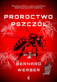 Proroctwo pszczół - Bernard Werber - ebook + audiobook + książka