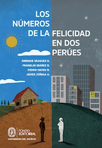 Los números de la felicidad en dos Perúes - Enrique Vásquez H. - ebook