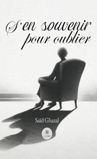 S’en souvenir pour oublier - Saïd Ghazal - ebook
