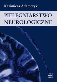 Pielęgniarstwo neurologiczne - Adamczyk Kazimiera - książka