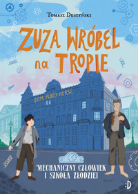 Mechaniczny człowiek i szkoła złodziei. Zuza Wróbel, tom 2 - Tomasz Duszyński - ebook + audiobook