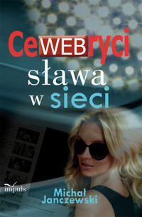 CeWEBryci sława w sieci - Michał Janczewski - książka