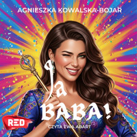 Ja, baba! - Agnieszka Kowalska-Bojar - ebook + audiobook