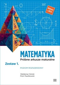 Matematyka Próbne arkusze maturalne Zestaw 1 Poziom rozszerzony - Górski Waldemar, Pawlikowski Piotr - książka