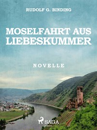 Moselfahrt aus Liebeskummer - Rudolf G. Binding - ebook