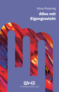 Alles mit Eigengewicht - Silvia Pistotnig - ebook
