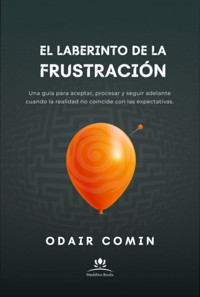 El Laberinto De La Frustración - Odair Comin - ebook