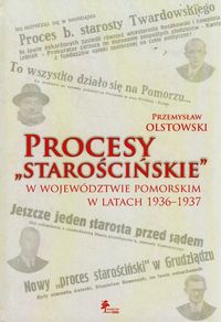 Procesy starościńskie w województwie pomorskim w latach 1936-1937 - Olstowski Przemysław - książka