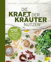 Die Kraft der Kräuter nutzen - Irene Hager - ebook