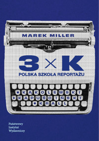 3xK. Polska szkoła reportażu - Miller Marek - ebook + książka