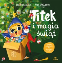 Titek i magia świąt - Agnieszka Magdalena Waligóra, Urszula Młodnicka - książka