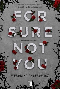For Sure Not You. Seria Westwood Academy. Tom 1 - Weronika Ancerowicz - książka