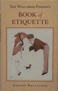 The Well-Bred Person's Book of Etiquette - George Routledge - ebook