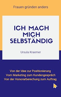 Ich mach mich selbständig - Ursula Kraemer - ebook