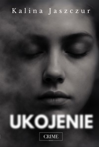 Ukojenie - Kalina Jaszczur - ebook