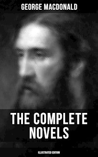 The Complete Novels of George MacDonald (Illustrated Edition) - George MacDonald - ebook