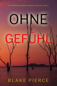 Ohne Gefühl (Ein spannender Amber Young FBI-Thriller – Buch 3) - Blake Pierce - ebook