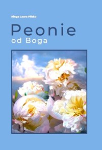 Peonie od Boga - Plisko Kinga Laura - książka