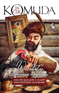 Warchoły, złoczyńcy i pijanice - Jacek Komuda - ebook + audiobook + książka