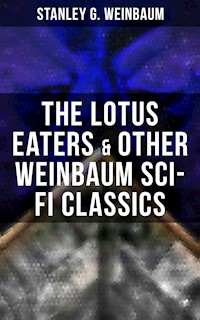 The Lotus Eaters & Other Weinbaum Sci-Fi Classics - Stanley G. Weinbaum - ebook