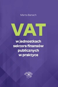 VAT w jednostkach sektora finansów publicznych w praktyce - Marta Banach - ebook + książka