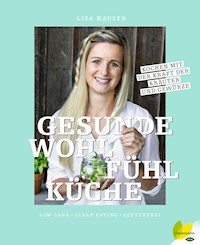 Gesunde Wohlfühlküche - Lisa Hauser - ebook