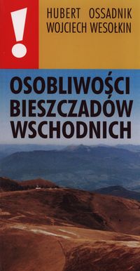 Osobliwości Bieszczadów wschodnich - Ossadnik Hubert, Wesołkin Wojciech - książka