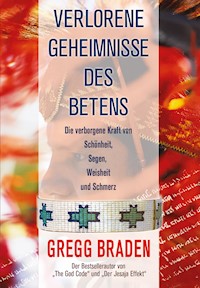Verlorene Geheimnisse des Betens - Gregg Braden - ebook