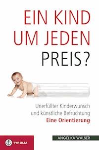 Ein Kind um jeden Preis? - Angelika Walser - ebook