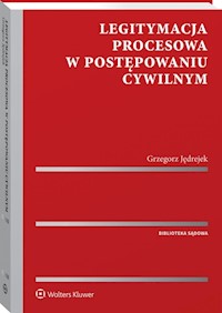 Legitymacja procesowa w postępowaniu cywilnym - Grzegorz Jędrejek - książka