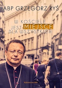 W Kościele jest miejsce dla wszystkich - Grzegorz Ryś - ebook + książka