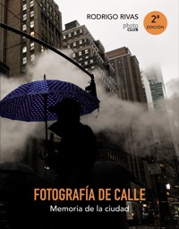 Fotografía de calle. Memoria de la ciudad - Rodrigo Rivas - ebook