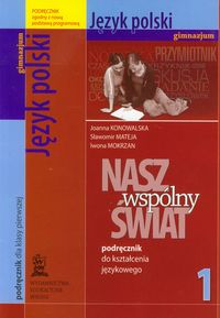Nasz wspólny świat 1 język polski podręcznik do kształcenia zintegrowanego - Konowalska Joanna, Mateja Sławomir, Mokrzan Iwona - książka