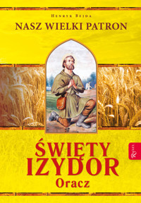 Nasz Wielki Patron. Święty Izydor Oracz - Henryk Bejda - książka