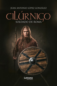 Cilúrnigo soldado de Roma - Juan Antonio López González - ebook