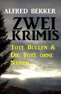 Zwei Krimis: Tote Bullen & Die Tote ohne Namen - Alfred Bekker - ebook