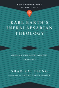 Karl Barth's Infralapsarian Theology - Shao Kai Tseng - ebook