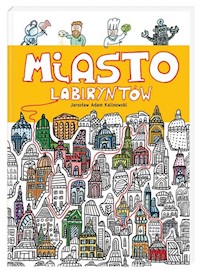 Miasto Labiryntów - Kalinowski Jarosław Adam - książka