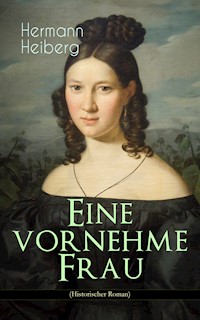 Eine vornehme Frau (Historischer Roman) - Hermann Heiberg - ebook