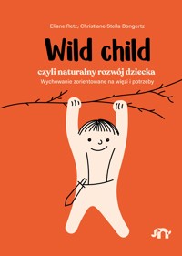 Wild child, czyli naturalny rozwój dziecka - Eliane Retz, Christiane Stella Bongertz - ebook