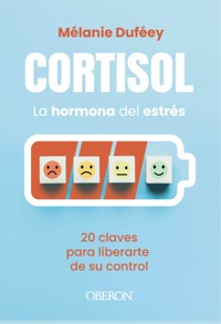 Cortisol, la hormona del estrés - Mélanie Duféey - ebook