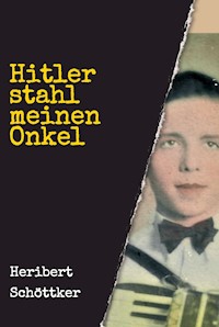 Hitler stahl meinen Onkel - Heribert Schöttker - ebook