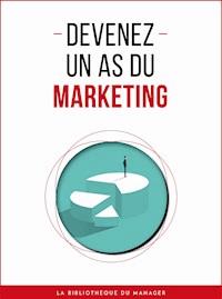 Devenez un as du marketing - Collectif - ebook