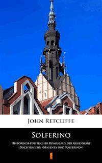 Solferino. Historisch-politischer Roman aus der Gegenwart (Nachtrag zu: »Magenta und Solferino«) - John Retcliffe - ebook