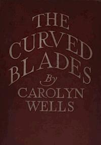 The Curved Blades - Carolyn Wells - ebook