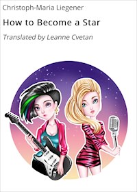 How to Become a Star - Christoph-Maria Liegener - ebook