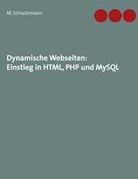 Dynamische Webseiten: Einstieg in HTML, PHP und MySQL - Marco Schuchmann - ebook
